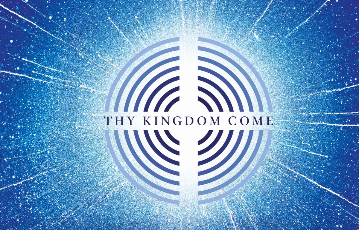 Thy Kingdom Come